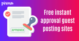 Free instant approval guest posting sites